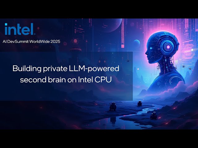 Building private LLM-powered second brain on Intel CPU | Intel AI DevSummit 2025 | Intel Software