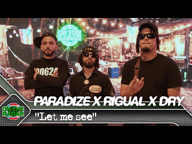 Paradize x Rigual x Dry "Let me see" | On The Radar Puerto Rico 🇵🇷