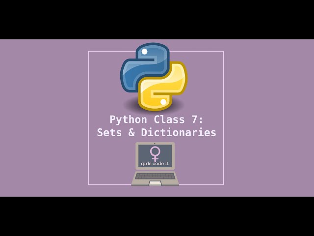 Python Session 7: Sets and Dictionaries