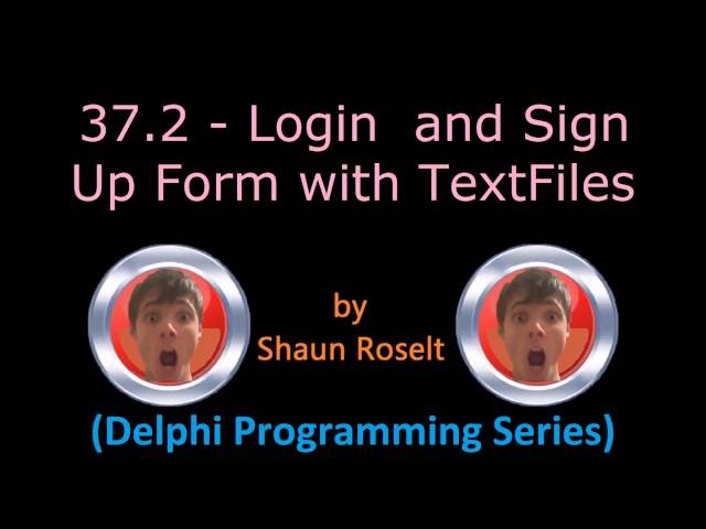 Delphi Programming Series: 37.2 - Login and Sign Up Form with TextFiles