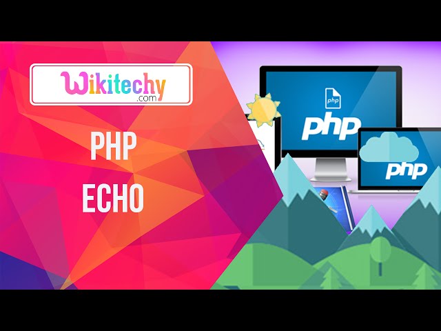 Php Echo | Php | Echo Variable | Echo Print | Echo | Php Project | Wikitechy.com