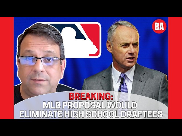 BREAKING: MLB PROPOSAL WOULD ELIMINATE HIGH SCHOOL DRAFTEES | Baseball America