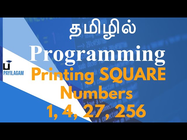 Printing SQUARE Numbers  1, 4, 27, 256 - தமிழில் Programming - Payilagam