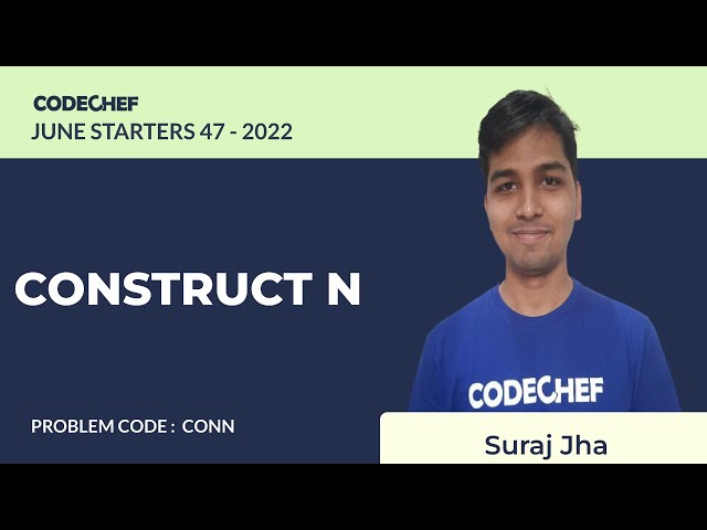 CONN | CONSTRUCT N | July Starters47 2022 | Problem Solutions | CodeChef
