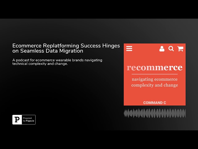 Ecommerce Replatforming Success Hinges on Seamless Data Migration