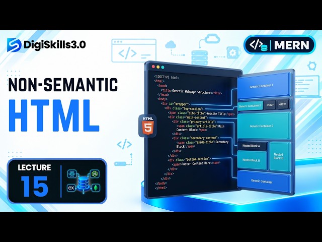 Non Semantic HTML | MERN | Lec 15 | DigiSkills 3.0