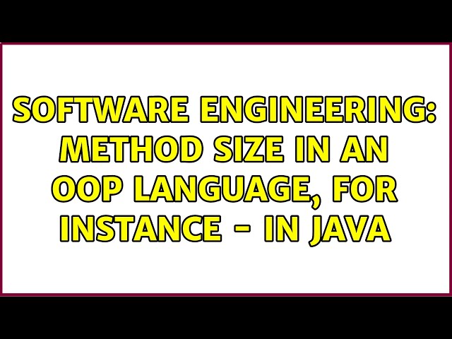 Software Engineering: Method size in an OOP language, for instance - in Java