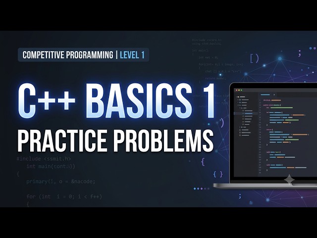 Competitive Programming Level 1 – Week 1 | C++ Basics 1 – Practice Problems 1