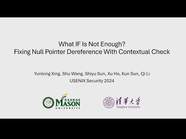 USENIX Security '24 - What IF Is Not Enough? Fixing Null Pointer Dereference With Contextual Check