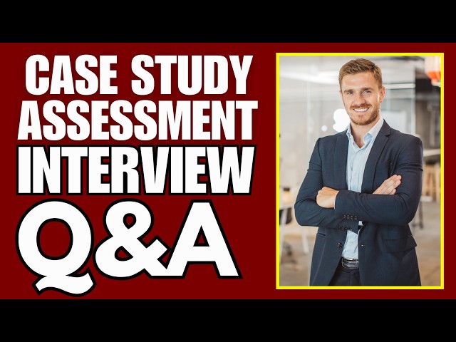 Case Study Assessment Interview Questions and Answers