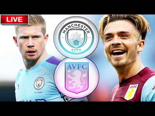 MANCHESTER CITY VS ASTON VILLA IN PREMIER LEAGUE  (RESULTS, PREVIEW, NEWS)