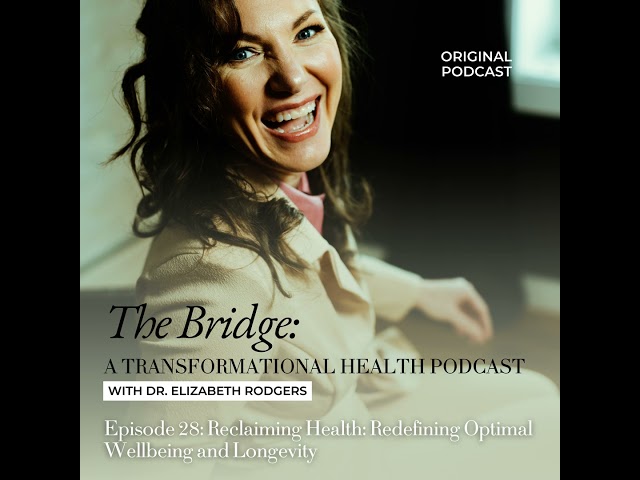 Episode 28: Reclaiming Health: Redefining Optimal Wellbeing and Longevity
