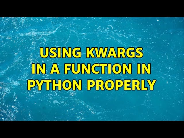 Using kwargs in a function in Python properly
