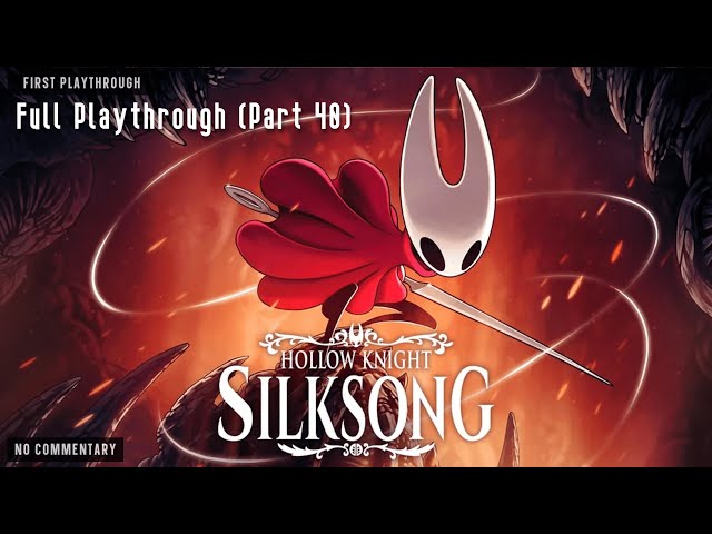 Hollow Knight: Silksong - Full 100% Playthrough (Part 40 / Act 3)