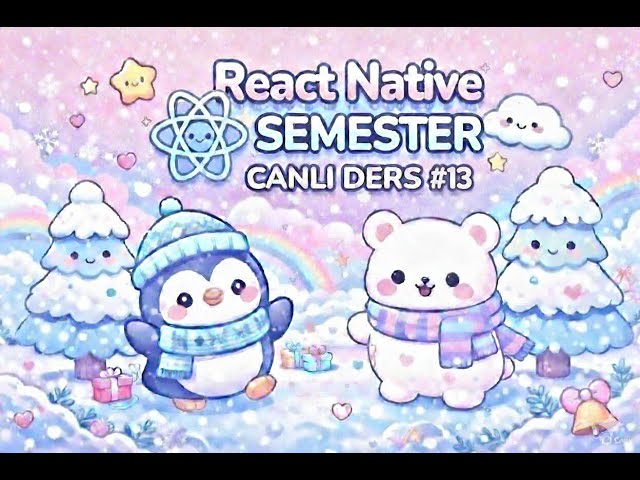Zafer Ayan ile React Native Semester Canlı Ders #13 (21.01.2026)
