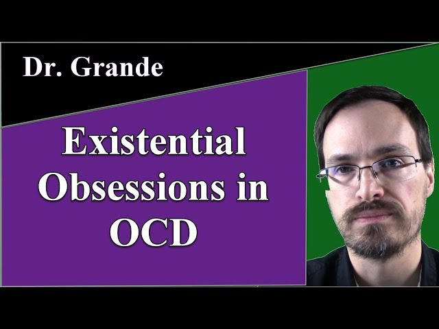 What is an Existential Obsession (Philosophical Obsession) in Obsessive Compulsive Disorder (OCD)?