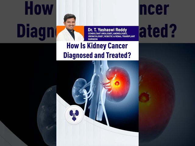 Understanding Kidney Cancer – Dr. T. Yashaswi Reddy