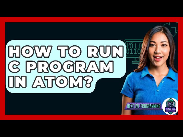 How To Run C Program In Atom? - Next LVL Programming