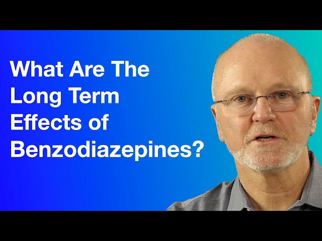 What Are The Long Term Effects Of Benzodiazepines?