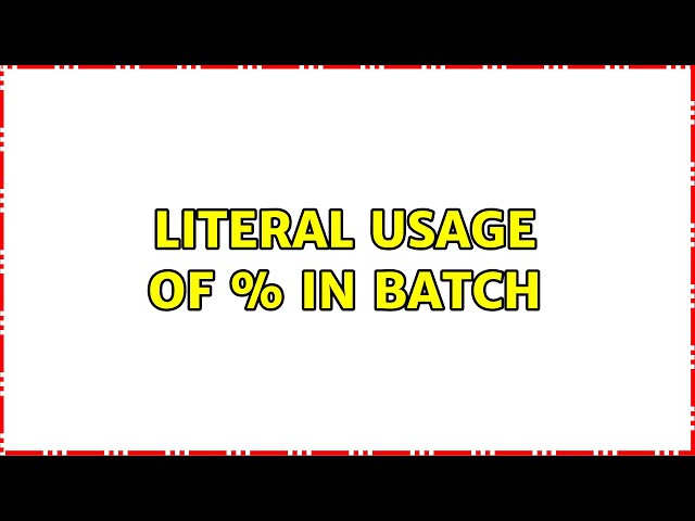 literal usage of % in batch (3 Solutions!!)