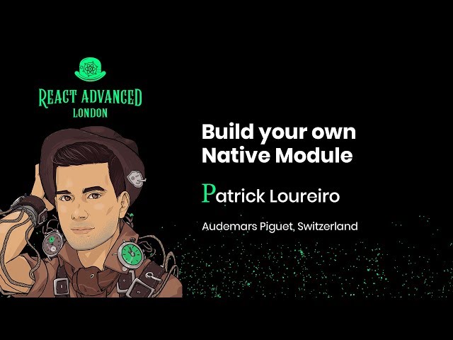 Build your own Native Module - Patrick Loureiro