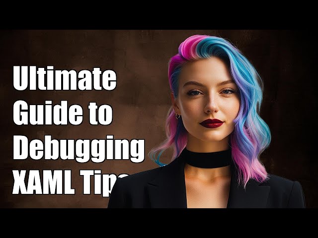 Ultimate Guide to Debugging Xamarin.Forms XAML: Tips and Tricks