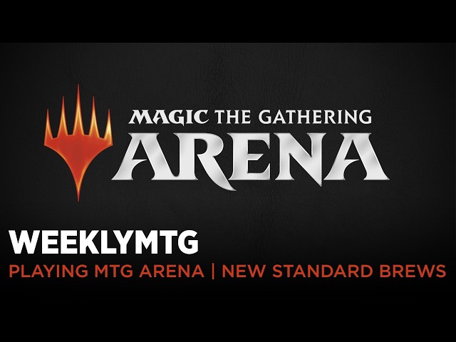 WeeklyMTG | Playing MTG Arena | New Standard Brews