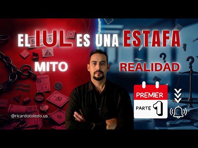 El IUL al descubierto: mitos, verdades y engaños. ¨Video Premier 🎥¨