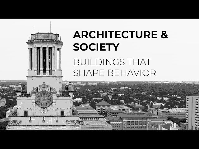 Architecture & Society: Buildings that Shape Behavior