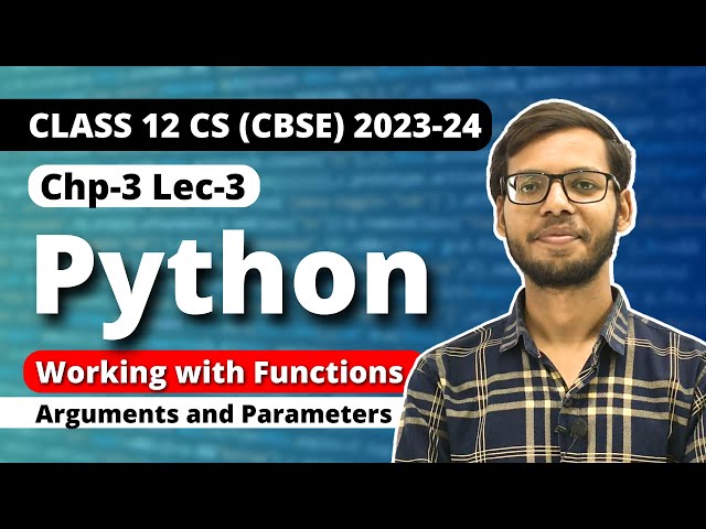 Chapter 3 Working with functions | Arguments and parameters | Class 12 Computer Science 2023-24 |