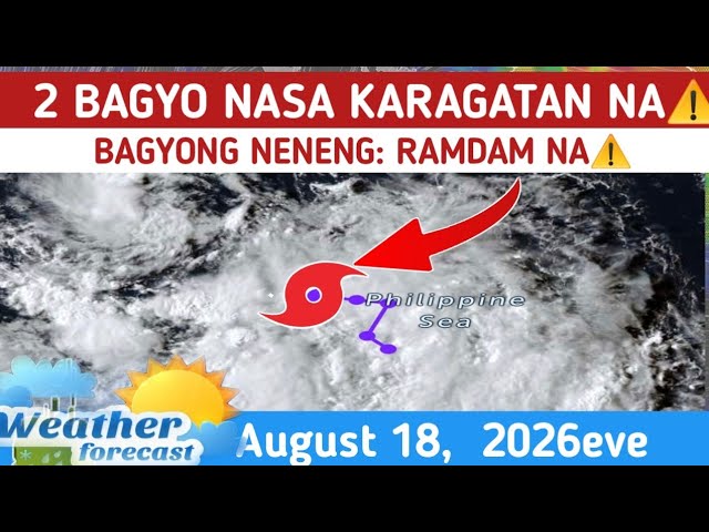 BAGYONG NENENG: NABUO NA⚠️ HABAGAT MAS LUMAKAS ⚠️WEATHER UPDATE TODAY August 18,  2026EVE