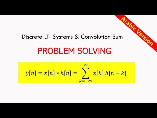 Discrete-Time LTI Systems: The Convolution Sum Problem Solving Part 2 Arabic Explanation