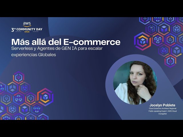Beyond E-commerce Serverless and GEN AI Agents to scale Global experiences (Jocelyn Poblete)