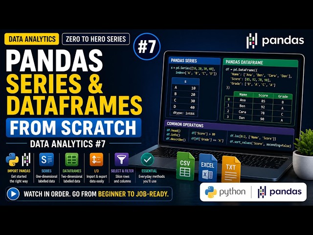 Pandas Series & DataFrames from Scratch | Data Analytics #7