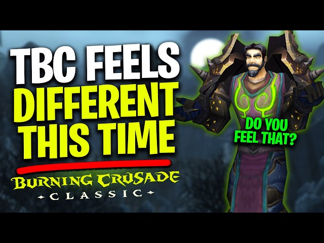 How Does TBC Classic Feel The Third Time Around (here's my thoughts)