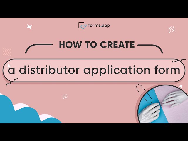 How to create a distributor application form