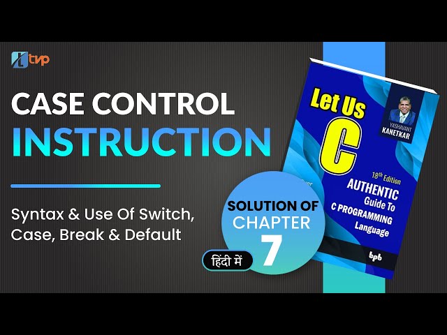 Let Us C Solutions | C Programming | Case Control Instruction in Hindi #programmingforbeginners