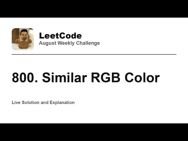 800. Similar RGB Color - Week 5/5 Leetcode August Challenge