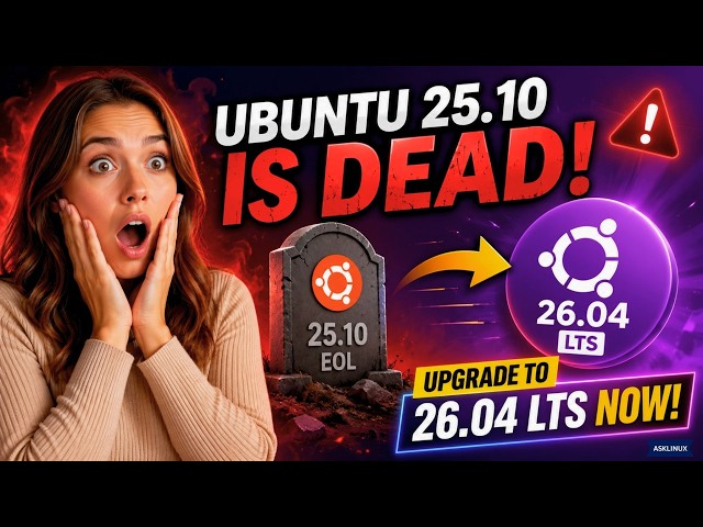 Ubuntu 25.10 is DEAD! Upgrade to Ubuntu 26.04 LTS NOW!