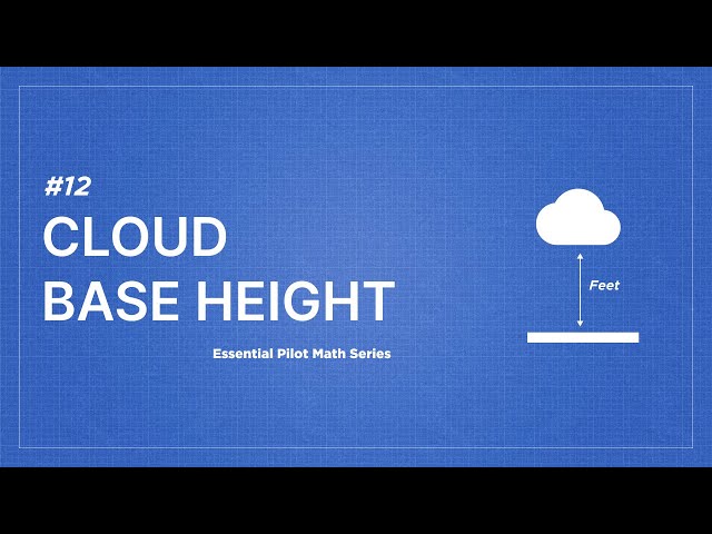 Essential Pilot Math Series | Lesson 12: Cloud Base Height