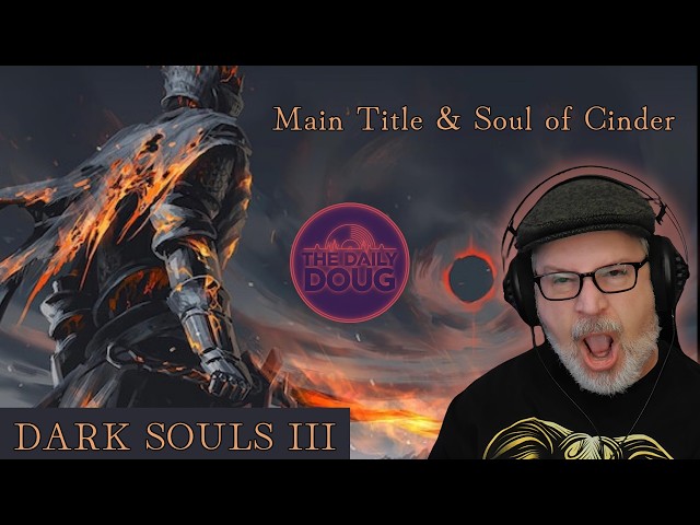Dark Souls III : Original Soundtrack Reaction & Analysis | Soul of Cinder & Main Title
