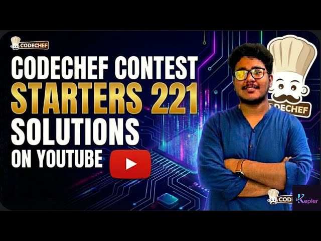 CODECHEF RECENT  CONTEST SOLUTIONS - STARTERS 221 by SATTWIK BISWAS | KEPLER CODES | CP | DSA