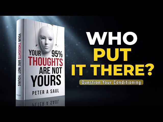 Why 95% of Your Thoughts Are Not Yours – Reclaim Your Mind (Full Audiobook)
