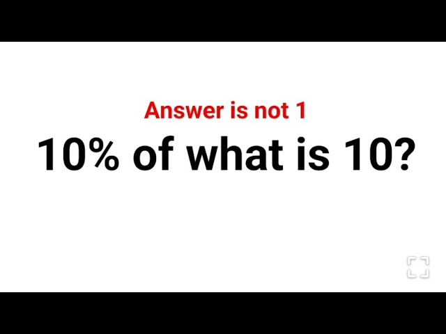 10% of what is 10? The answer is not 1. Can you solve this American Math Test? #usa