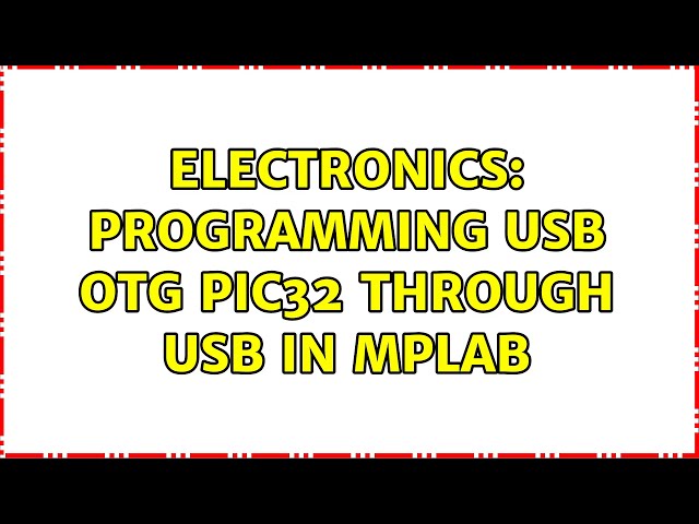Electronics: Programming USB OTG PIC32 through USB in MPLAB