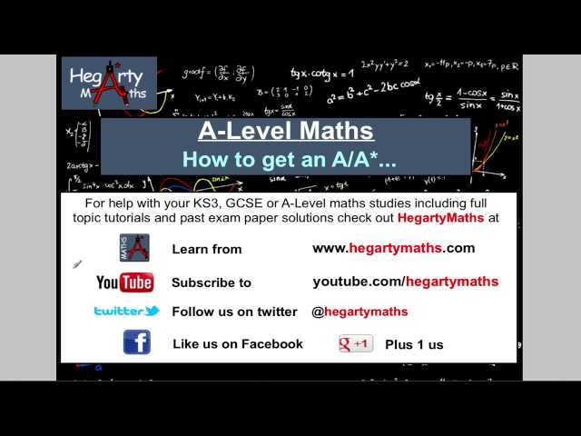 How to get an A or A* in Maths A-Level