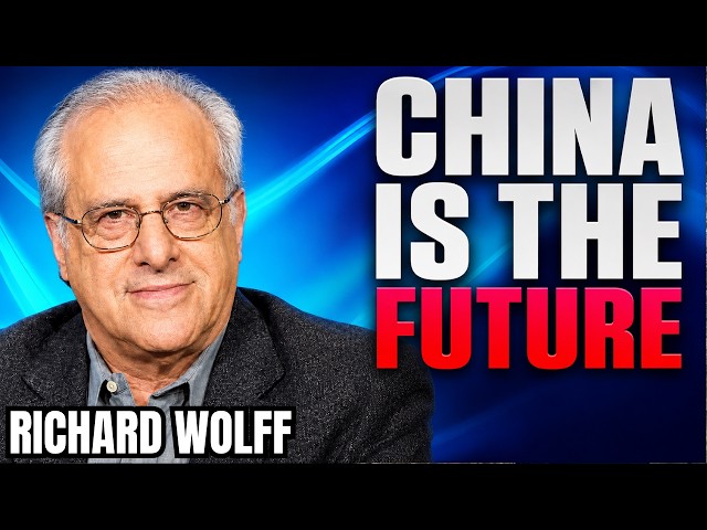 Economist Richard Wolff: The US Empire is Over...It's China's Turn
