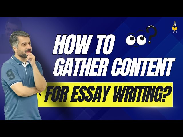 How to gather content for essay writing? How valuable content can get you maximum marks in essay ?