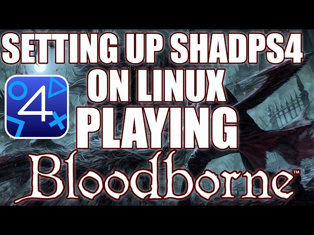 Setting Up The PS4 Emulator Shadps4 on Linux Playing BloodBorne