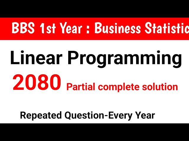 Bbs 1st year statistics - LINEAR PROGRAMMING// 2080 partial solution